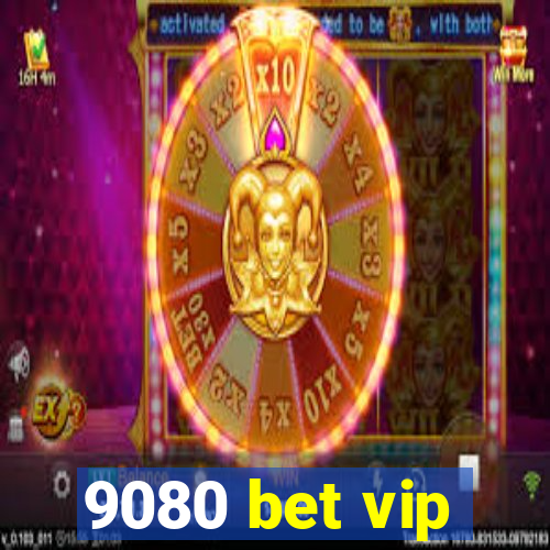 9080 bet vip